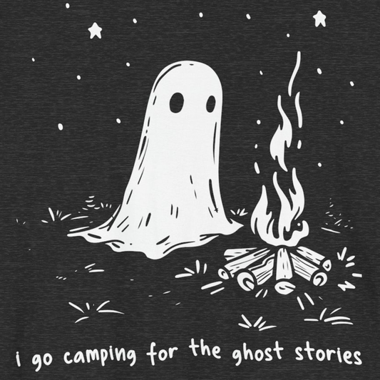 'I Go Camping For The Ghost Stories'