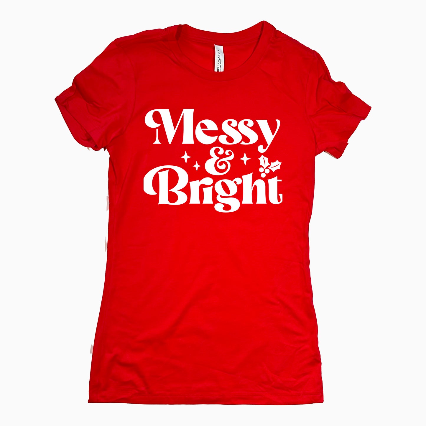 Funny Red Messy And Bright Womens Tee Sarcastic Christmas Tee