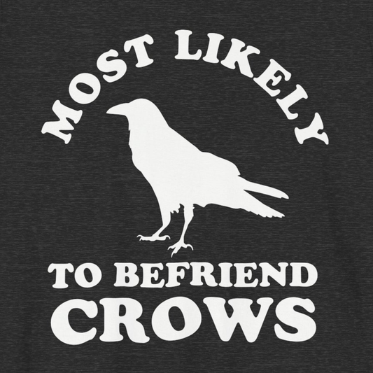 Funny Dark Heather Gray Most Likely To Befriend Crows Mens T Shirt Nerdy Animal Lover Tee Close Up