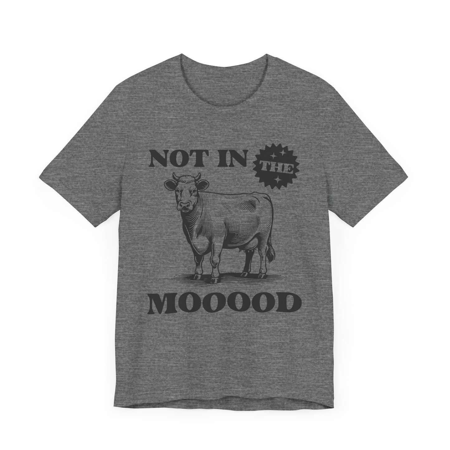 'I'm Not in The Mooood' Shirt