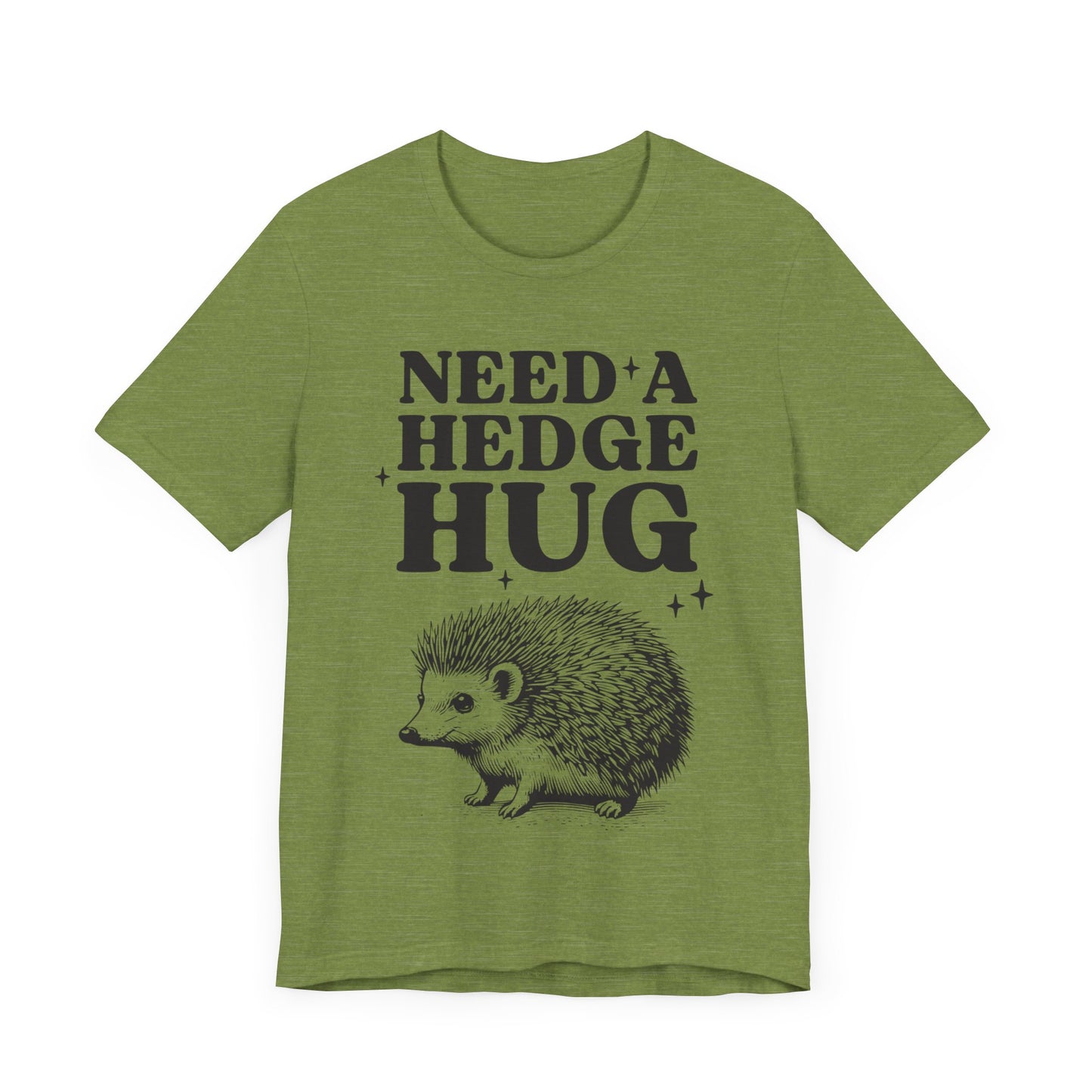 'Need a Hedge Hug' Shirt