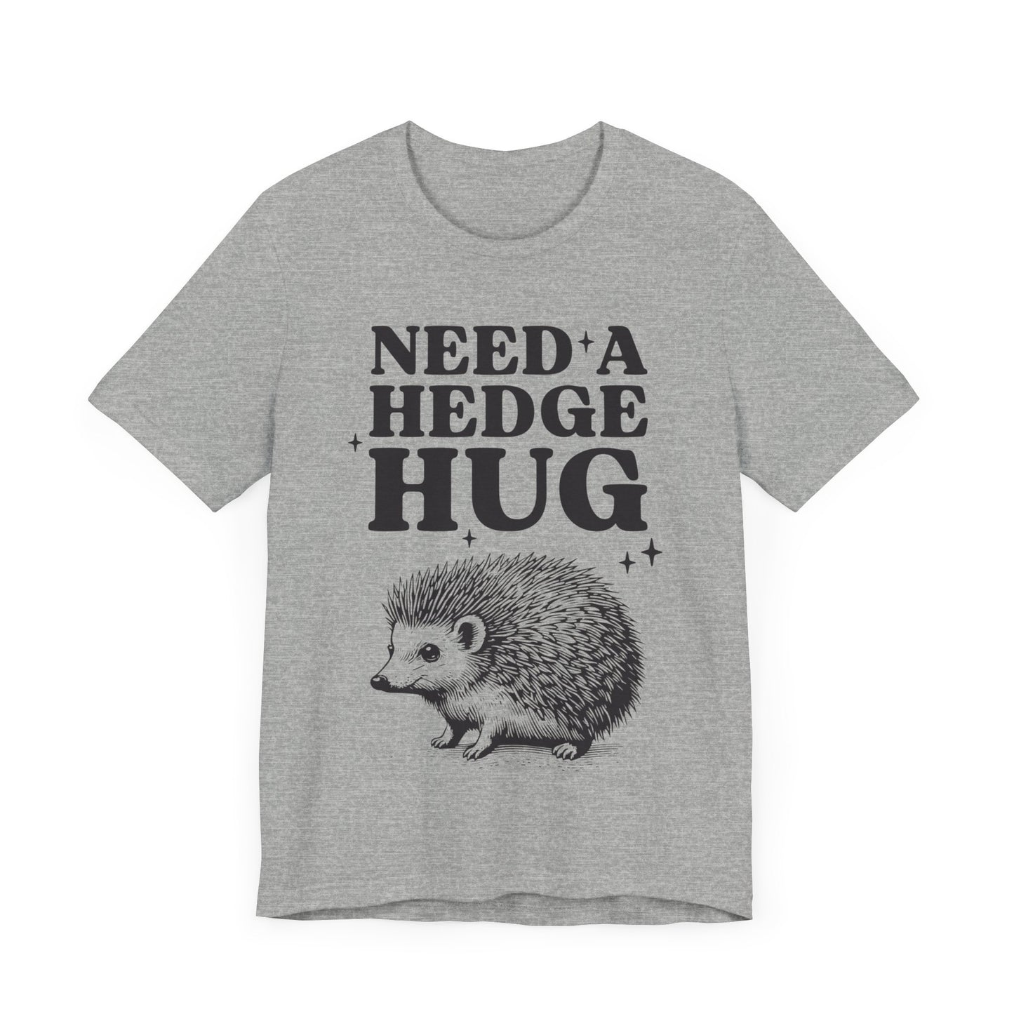 'Need a Hedge Hug' Shirt