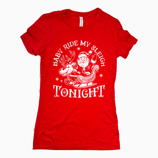 Funny Red Baby Ride My Sleigh Tonight Womens Tee Sarcastic Christmas Tee