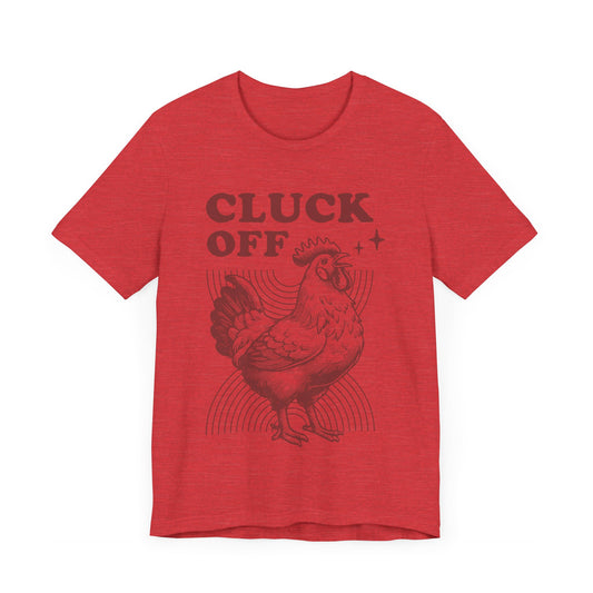 Funny Heather Red Cluck Off Mens T Shirt Sarcastic Animal Lover Tee