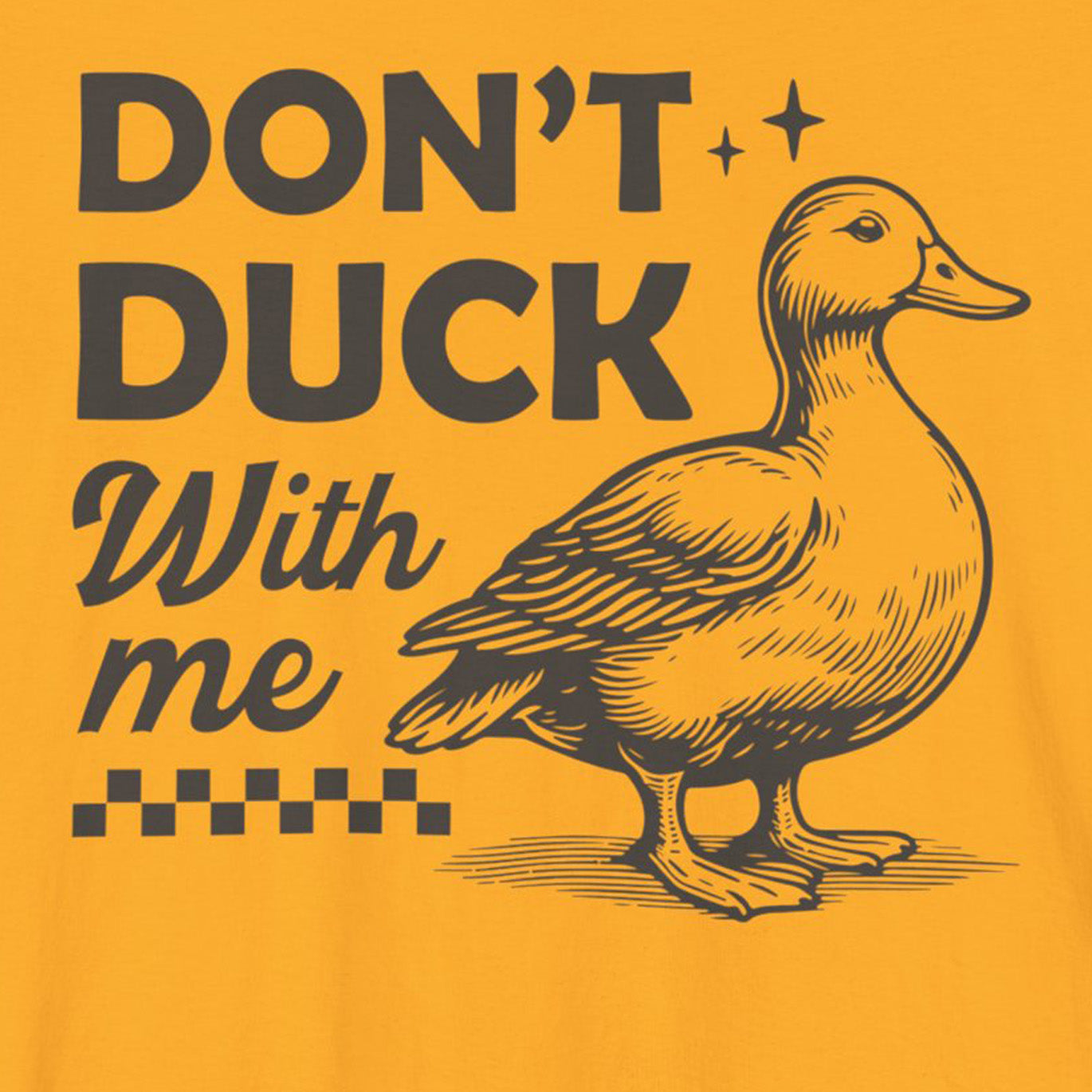 'Don't Duck With Me' Shirt