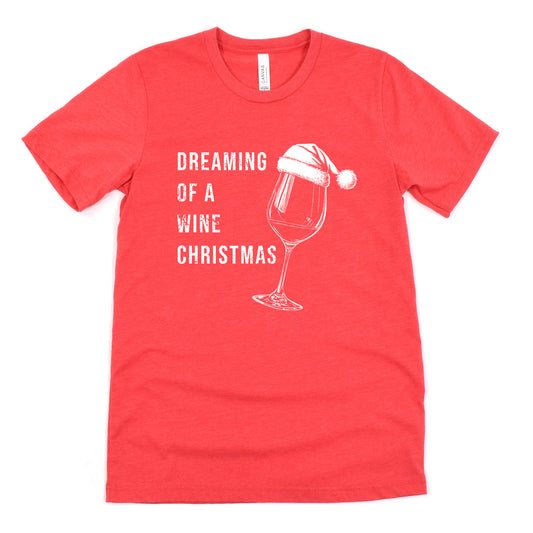 Funny Heather Red Dreaming Of A Wine Christmas Shirt Sarcastic Christmas Tee