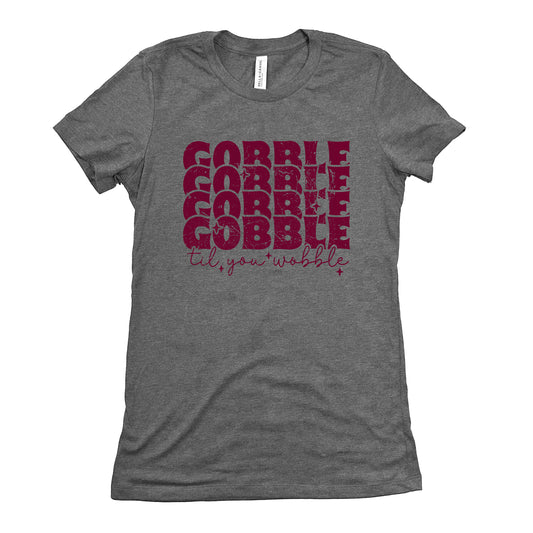 Funny Deep Heather Gobble Till You Wobble Womens Tee Sarcastic Thanksgiving Tee