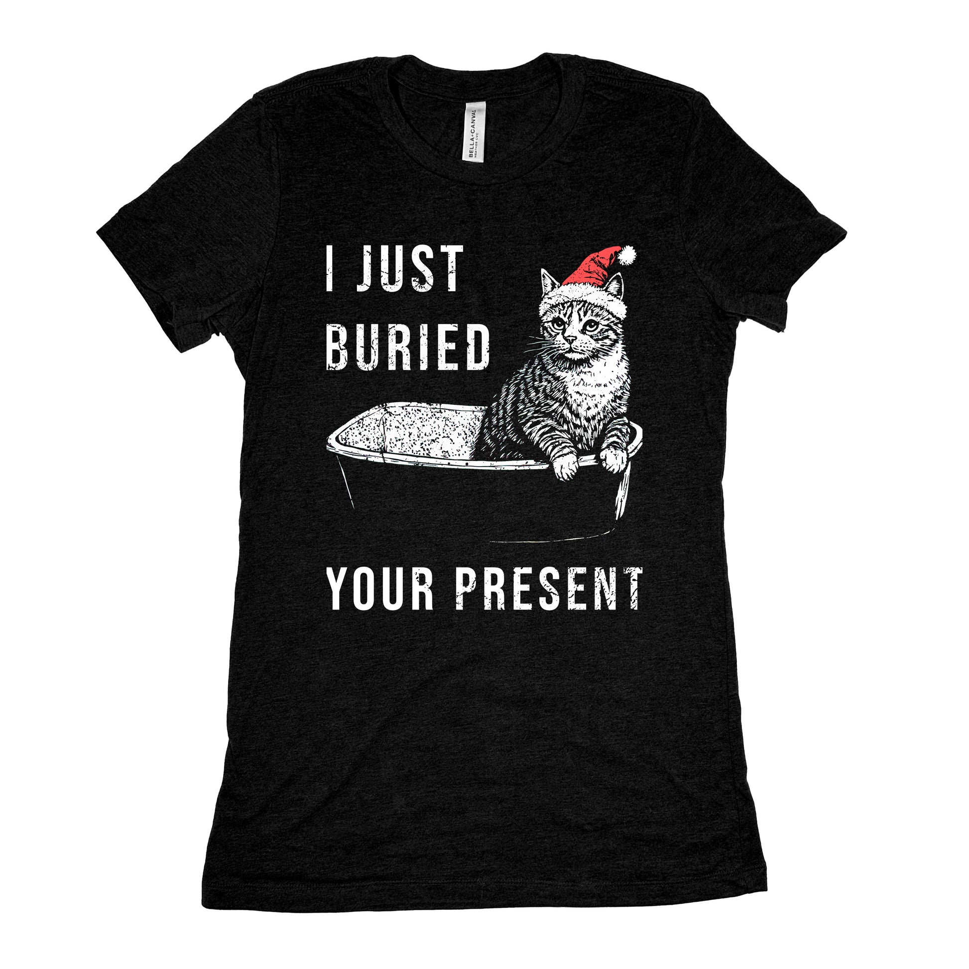 Funny Black I Just Buried Your Present Cat Womens Tee Sarcastic Christmas Tee