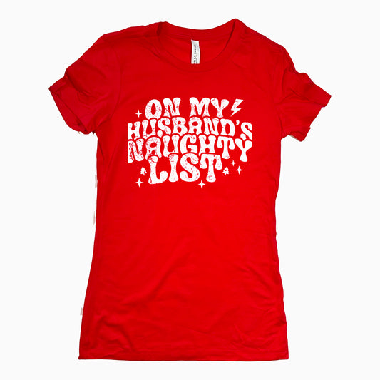 Funny Red On My Husbands Naughty List Womens Tee Sarcastic Tee