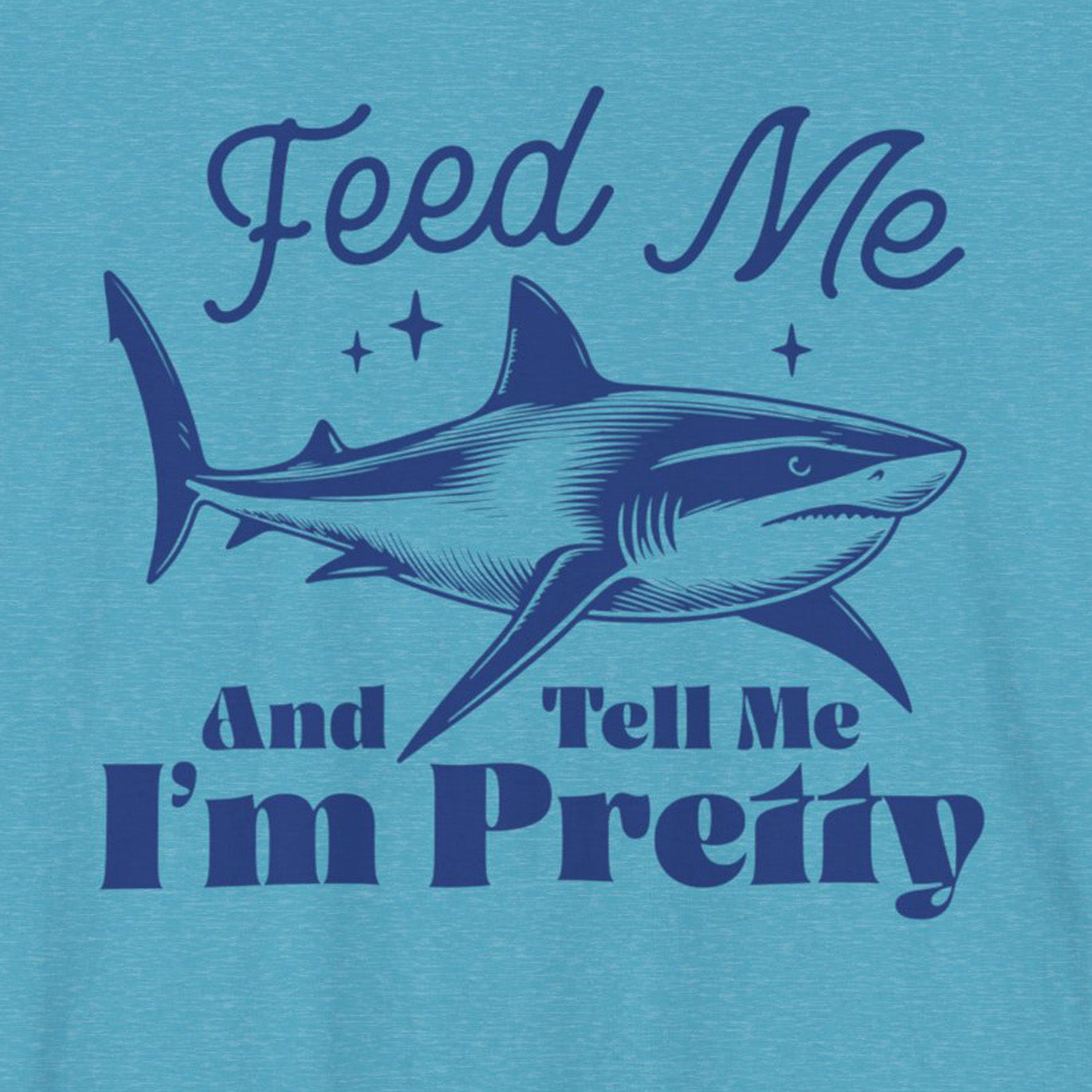 Funny heather turquoise Feed Me And Tell Me I'm Pretty Mens T Shirt Nerdy Shark Tee Close up