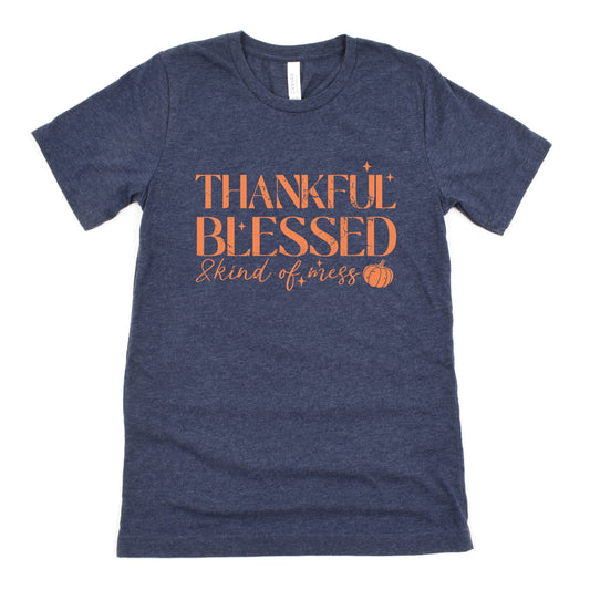 Funny Heather Navy Thankful Blessed Kind Of A Mess Shirt Sarcastic Thanksgiving Tee