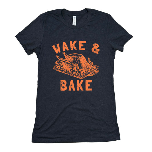 Funny Deep Heather Wake And Bake Womens Tee Sarcastic Thanksgiving Tee