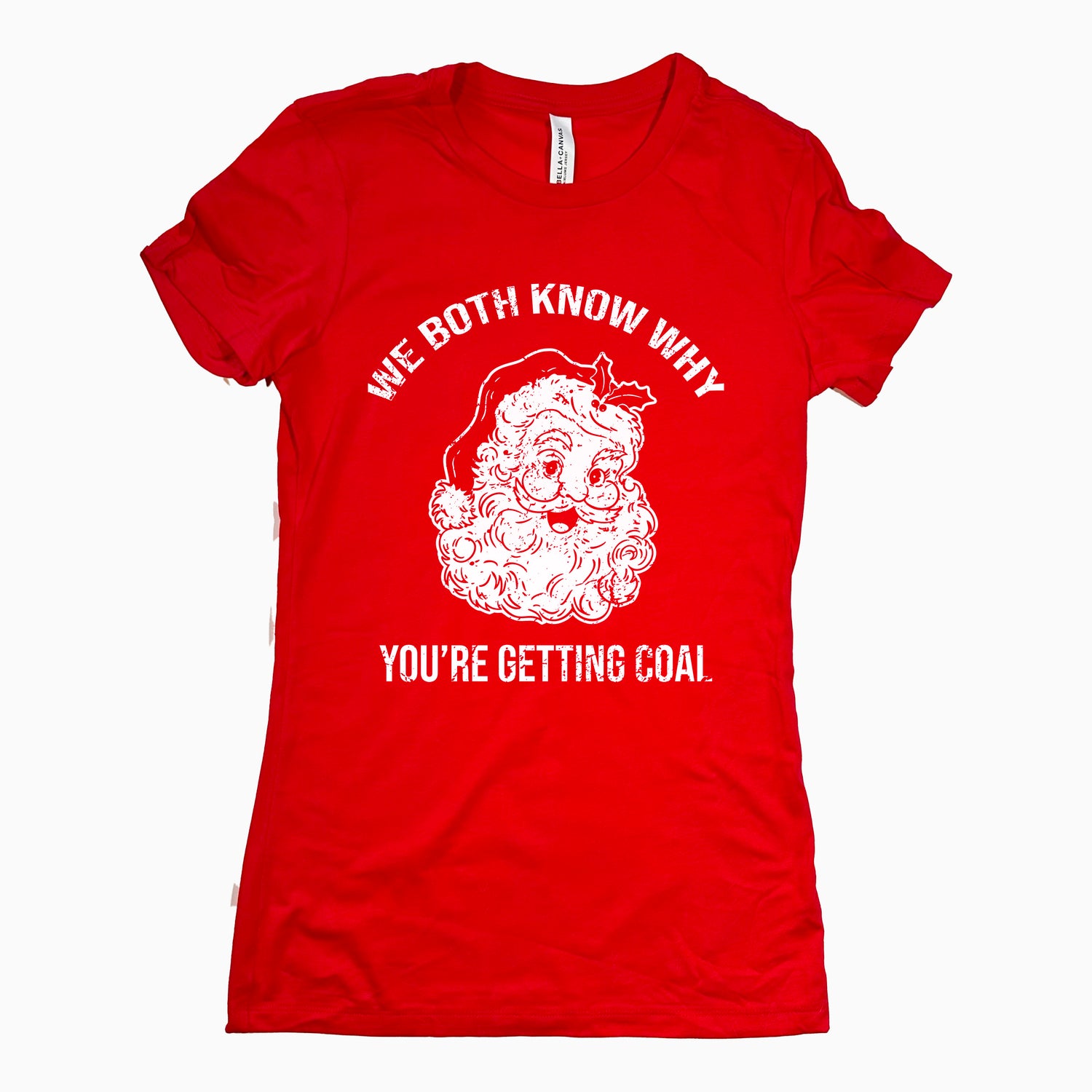 Funny Red We Both Know Why Youre Getting Coal Womens Tee Sarcastic Tee